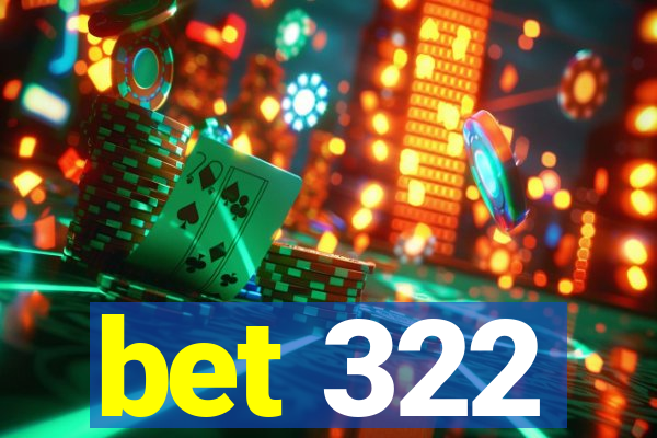 bet 322
